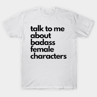 Badass female characters T-Shirt